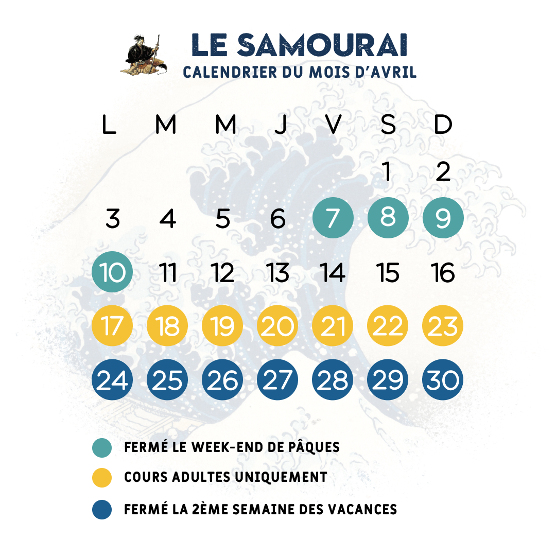 Calendrier du mois d'avril au Samouraï avec le week end de Pâques, les vacances et le stage des enfants